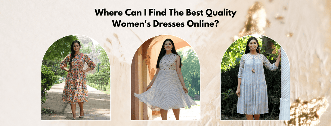 Where Can I Find The Best Quality Women's Dresses Online?